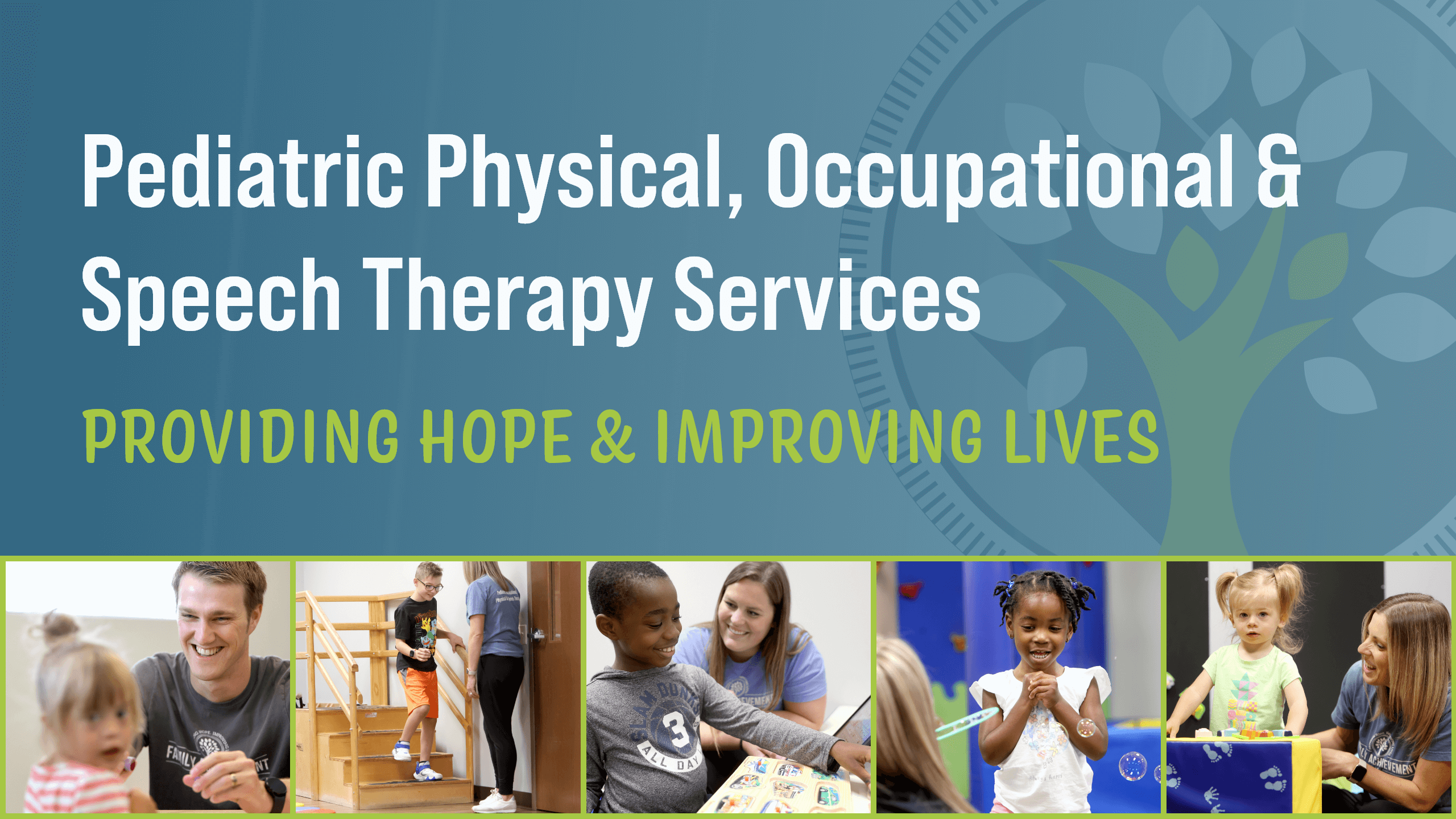 Pediatric physical, occupational and speech therapy services. Providing hope and improving lives.